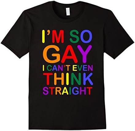 Men's I'm So Gay I Can't Even Think Straight Gay T-shirt Small Black