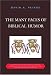 Book The Many Faces of Biblical Humor: A Compendium of the Most Delightful, Romantic, Humorous, Ironic, Sarcastic, or Pathetically Funny Stories in Scriptu