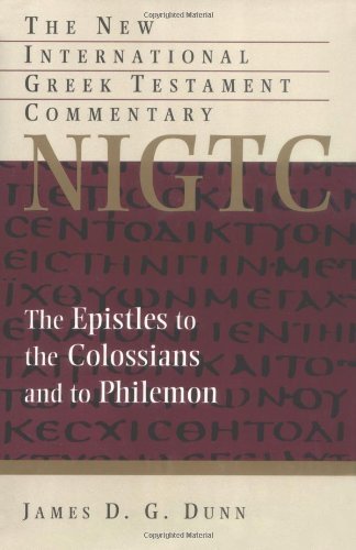The Epistles to the Colossians and to Philemon (The New International Greek Testament Commentary)