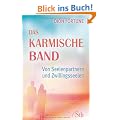 Das karmische Band - Von Seelenpartnern und Zwillingsseelen - Spiritualit�t in Liebe und Partnerschaft