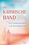 Das karmische Band - Von Seelenpartnern und Zwillingsseelen - Spiritualit�t in Liebe und Partnerschaft
