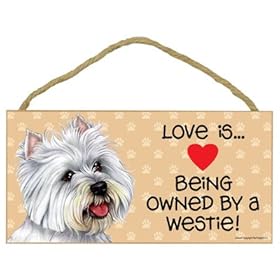  West Highland White Terrier/Westie (Love is being owned by) Door Sign 5x10