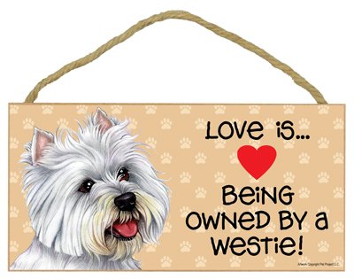 West Highland White Terrier/Westie (Love is being owned by) Door Sign 5''x10'' On Sale