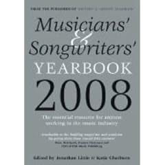 Musicians' and Songwriters' Yearbook 2008: The Essential Resource for Anyone Working in the Music Industry (Musicians' & Songwriters' Yearbook: Essential Resource for Anyone)