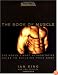 Men's Health: The Book of Muscle : The World's Most Authoritative Guide to Building Your Body
