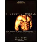Men's Health: The Book of Muscle : The World's Most Authoritative Guide to Building Your Body