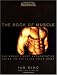 Men's Health: The Book of Muscle--The World's Most Authoritative Guide to Building Your Body