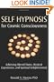 Self Hypnosis for Cosmic Consciousness: Achieving Altered States, Mystical Experiences and Spiritual Enlightenment