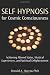 Self Hypnosis for Cosmic Consciousness: Achieving Altered States, Mystical Experiences, and Spiritual Enlightenment