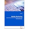Mobile Marketing: Zukunftsorientiertes Werbeinstrument mit Einschränkungen Mobile Marketing: Zukunftsorientiertes Werbeinstrument mit Einschränkungen