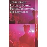 Lost and Sound: Berlin, Techno und der Easyjetset (suhrkamp taschenbuch)von "Tobias Rapp"