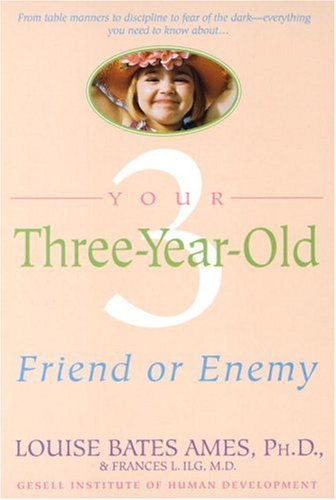 By Louise Bates Ames - Your Three-Year-Old: Friend or Enemy (7/16/80)