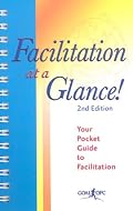 Facilitation at a Glance!: A Pocket Guide of Tools and Techniques for Effective Meeting Facilitation