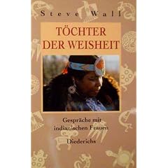 T�chter der Weisheit. Gespr�che mit indianischen Frauen