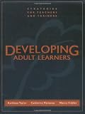Developing Adult Learners: Strategies for Teachers and Trainers