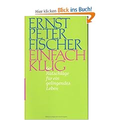 Einfach klug: 60 Ratschl�ge f�r ein gelingendes Leben