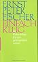 Einfach klug: 60 Ratschl�ge f�r ein gelingendes Leben