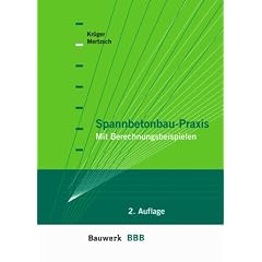 Spannbetonbau-Praxis: Mit Berechnunsbeispielen
