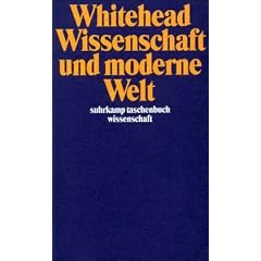 Wissenschaft und moderne Welt (suhrkamp taschenbuch wissenschaft)