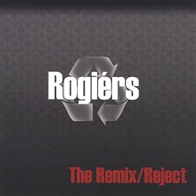 Rogiers - The Remix/Reject (2008)