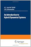 An Introduction to Hybrid Dynamical Systems (Lecture Notes in Control and Information Sciences, 251)