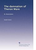 The damnation of Theron Ware: Or, Illumination,