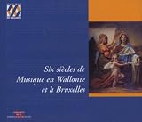 Zoom Produkt-Bild: Six Siecles de Musique en Wallonie et a Bruxelles