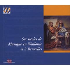 Six Siecles de Musique en Wallonie et a Bruxelles