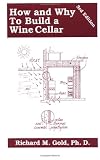 How and Why to Build a Wine Cellar 3rd Ed.