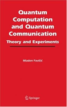 quantum computation and quantum communication:: theory and experiments - mladen pavicic