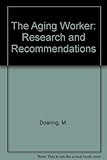 The aging worker : research and recommendations