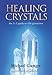 Healing Crystals: The A - Z Guide to 430 Gemstones