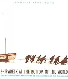 Shipwreck At The Bottom Of The World The Extraordinary True Story Of Shackleton And The Endurance Shipwreck At The Bottom Of The World