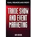 Trade Show & Event Marketing: Plan, Promote & Profit
