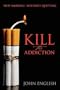 Kill the Addiction: Stop Smoking : Without Quitting