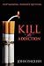 Kill the Addiction: Stop Smoking : Without Quitting