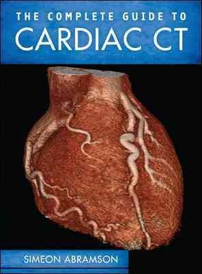The Complete Guide to Cardiac CT[ THE COMPLETE GUIDE TO CARDIAC CT ] by Abramson, Simeon (Author) Dec-23-11[ Hardcover ]