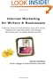 Internet Marketing For Writers & Businesses: Connecting To The World, Selling Your Products And Services, And Using Technology To Make More Money