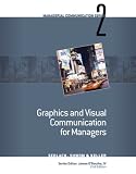 More details of book titled: Module 2: Graphics and Visual Communication for Managers (Nanagerial Communications Series 2)