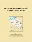 The 2007 Import and Export Market for Hearing Aids in Belgium
