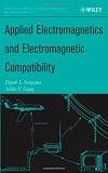 Applied Electromagnetics and Electromagnetic Compatibility (Wiley Series in Microwave and Optical Engineering)