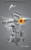 This Beautiful Mess: Practicing the Presence of the Kingdom of God