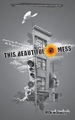 This Beautiful Mess: Practicing the Presence of the Kingdom of God