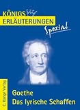 K&ouml;nigs Erl&auml;uterungen Spezial: Goethe - Das lyrische Schaffen: Interpretationen zu den wichtigsten Gedichten - Realschule / Gymnasium 10.-13 - Klasse - Johann Wolfgang von Goethe, R&uuml;diger Bernhard