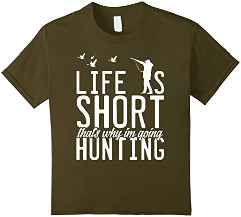 Kids Life Is Short Why I'm Going Hunting Hunt Hunter Bird T-Shirt 8 Olive