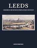 Leeds : a historical dictionary of people, places and events