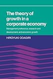 The Theory of Growth in a Corporate Economy: Management, Preference, Research and Development, and Economic Growth