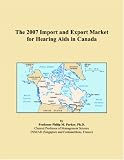 The 2007 Import and Export Market for Hearing Aids in Canada