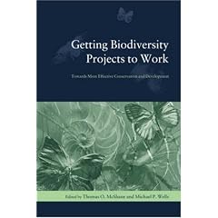 Getting Biodiversity Projects to Work: Towards More Effective Conservation and Development