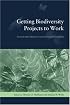 Getting Biodiversity Projects to Work: Towards More Effective Conservation and Development (Biology and Resource Management Series)